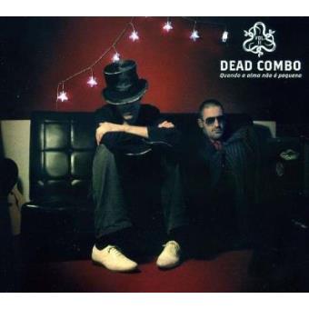 Dead Combo - Quando A Alma Não É Pequena - CD